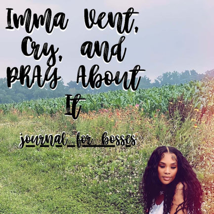 Imma Vent, Cry, and PRAY About It